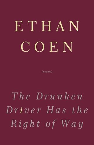 Cover image for The Drunken Driver Has the Right of Way: Poems