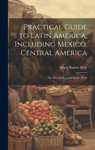 Cover image for Practical Guide to Latin America, Including Mexico, Central America