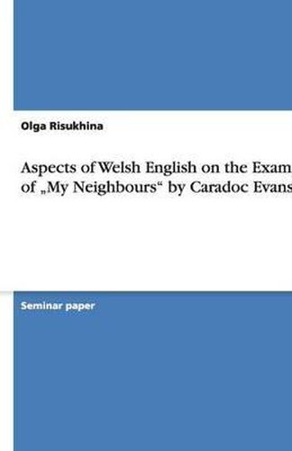 Cover image for Aspects of Welsh English on the Example of  My Neighbours  by Caradoc Evans