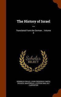 Cover image for The History of Israel ...: Translated from the German .. Volume 5