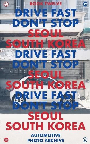 Cover image for Drive Fast Don't Stop - Book 12: Seoul, South Korea