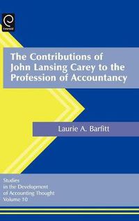 Cover image for The Contributions of John Lansing Carey to the Profession of Accountancy