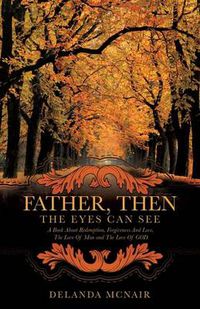 Cover image for Father, Then the Eyes Can See