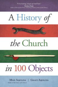 Cover image for A History of the Church in 100 Objects