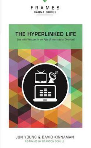 Cover image for Hyperlinked Life, Paperback (Frames Series): Live with Wisdom in an Age of Information Overload