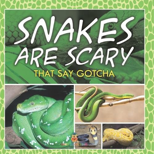 Cover image for Snakes Are Scary - That Say Gotcha