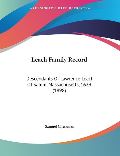 Cover image for Leach Family Record: Descendants of Lawrence Leach of Salem, Massachusetts, 1629 (1898)