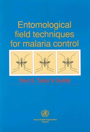 Entomological Field Techniques for Malaria Control: Tutor's Guide