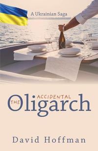 Cover image for The Accidental Oligarch - A Ukrainian Saga