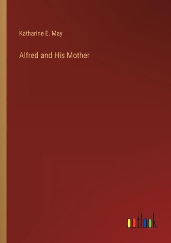 Cover image for Alfred and His Mother