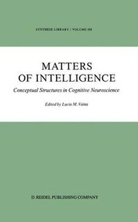 Cover image for Matters of Intelligence: Conceptual Structures in Cognitive Neuroscience