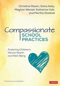Cover image for Compassionate School Practices: Fostering Children's Mental Health and Well-Being