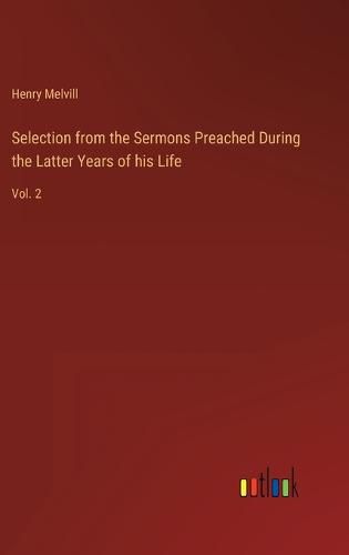 Cover image for Selection from the Sermons Preached During the Latter Years of his Life