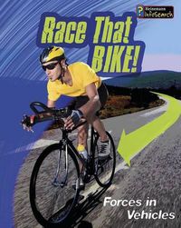 Cover image for Race That Bike!: Forces in Vehicles