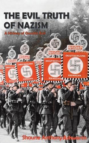 Cover image for The Evil Truth of Nazism: A History of Occultic Evil