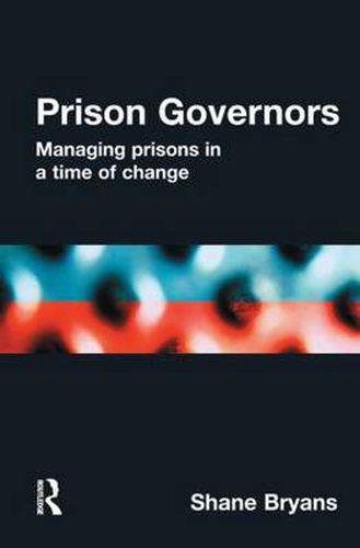 Cover image for Prison Governors: Managing prisons in a time of change