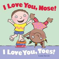 Cover image for I Love You, Nose! I Love You, Toes!