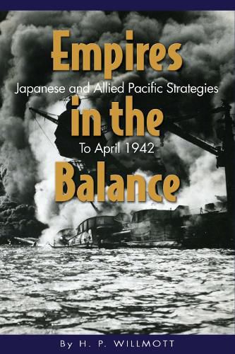 Cover image for Empires in the Balance: Japanese and Allied Pacific Strategies to April 1942
