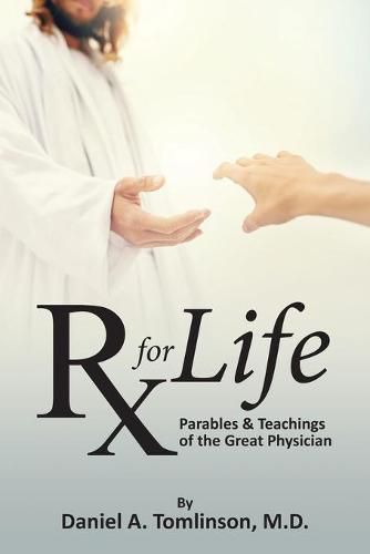 Cover image for RX for Life: Parables and Teachings of the Great Physician