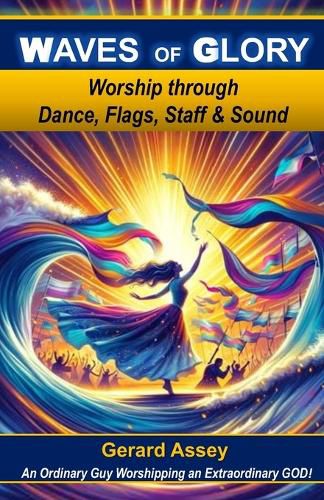 Cover image for WAVES of GLORY: Worship through Dance, Flags, Staff & Sound