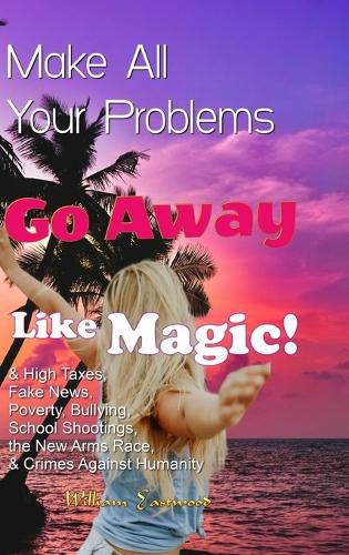 Cover image for Make All Your Problems Go Away Like Magic!