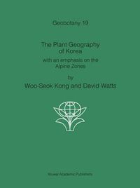 Cover image for The Plant Geography of Korea: with an emphasis on the Alpine Zones