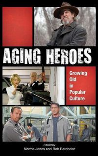 Cover image for Aging Heroes: Growing Old in Popular Culture