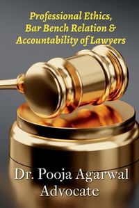 Cover image for Professional Ethics, Bar Bench Relationship & Accountability of Lawyers