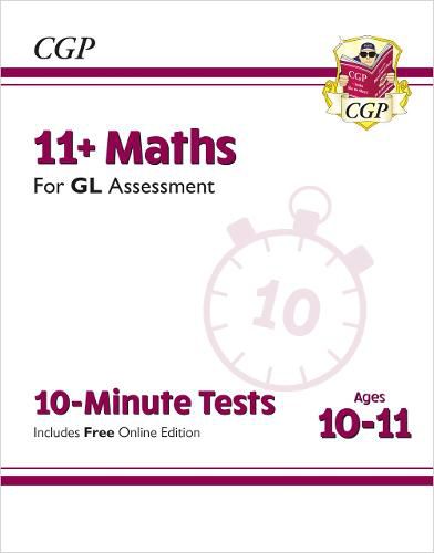 11+ GL 10-Minute Tests: Maths - Ages 10-11 (with Online Edition)