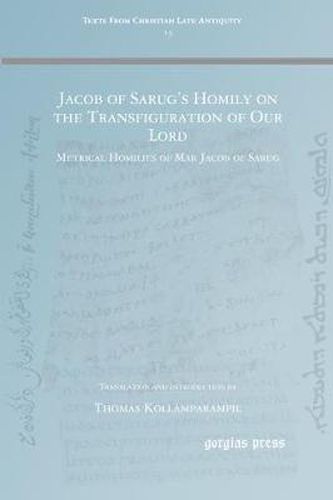 Cover image for Jacob of Sarug's Homily on the Transfiguration of Our Lord: Metrical Homilies of Mar Jacob of Sarug