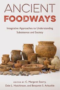 Cover image for Ancient Foodways: Integrative Approaches to Understanding Subsistence and Society