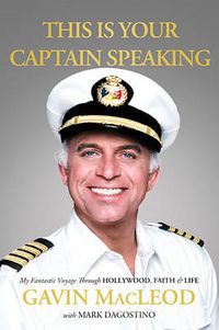 Cover image for This Is Your Captain Speaking: My Fantastic Voyage Through Hollywood, Faith and   Life