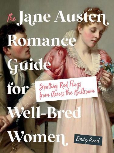 Cover image for The Jane Austen Romance Guide for Well-Bred Women