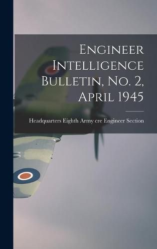 Cover image for Engineer Intelligence Bulletin, No. 2, April 1945