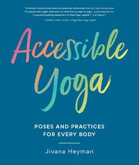 Cover image for Accessible Yoga: Poses and Practices for Every Body