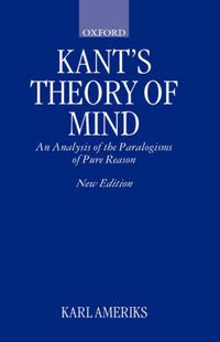 Cover image for Kant's Theory of Mind: An Analysis of the Paralogisms of Pure Reason