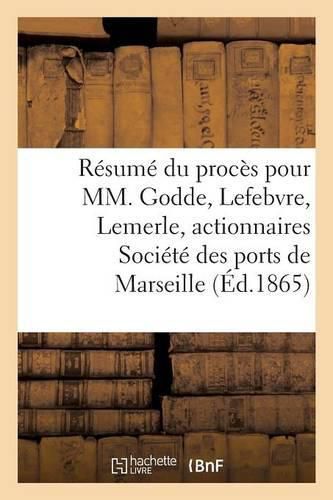 Resume Du Proces Pour MM. Godde, Lefebvre, Lemerle, Actionnaires, Societe Des Ports de Marseille