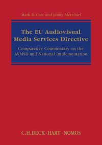 Cover image for The EU Audiovisual Media Services Directive: Comparative Commentary on the AVMSD and National Implementation