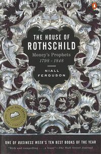 Cover image for The House of Rothschild: Money's Prophets 1798-1848