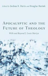 Cover image for Apocalyptic and the Future of Theology: With and Beyond J. Louis Martyn