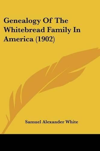 Cover image for Genealogy of the Whitebread Family in America (1902)