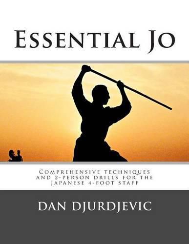 Cover image for Essential Jo: Comprehensive techniques and 2-person drills for the Japanese 4-foot staff