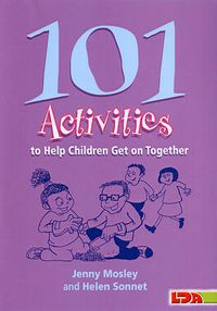 Cover image for 101 Activities to Help Children Get on Together