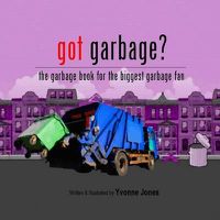 Cover image for Got Garbage?: The Garbage Book For The Biggest Garbage Fan