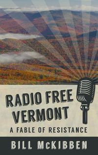 Cover image for Radio Free Vermont: A Fable of Resistance