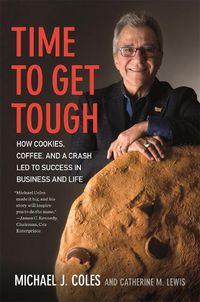 Cover image for Time to Get Tough: How Cookies, Coffee, and a Crash Led to Success in Business and Life