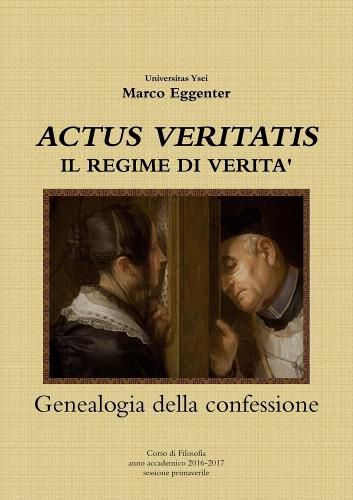 "Actus Veritatis" Il Regime Di Verita - Genealogia Della Confessione