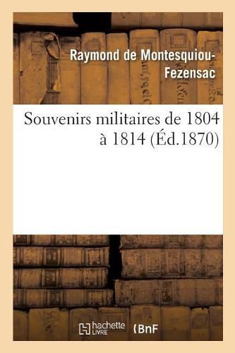 Cover image for Souvenirs Militaires de 1804 A 1814