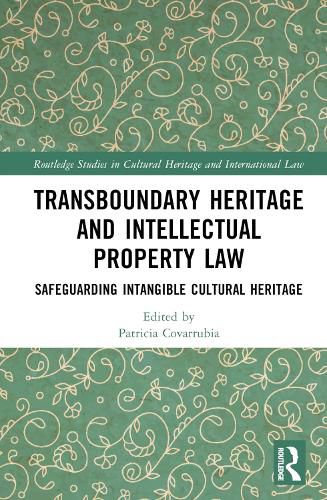 Cover image for Transboundary Heritage and Intellectual Property Law: Safeguarding Intangible Cultural Heritage