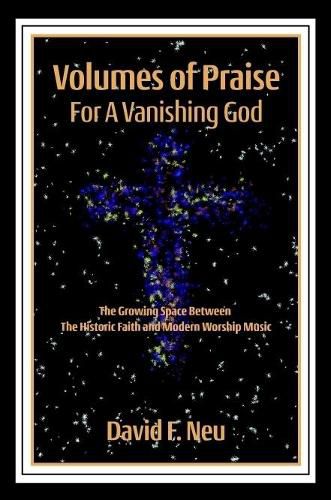 Volumes of Praise for a Vanishing God